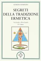 Segreti della tradizione ermetica. Svelando e rivelando vol.2 di Alfredo Di Prinzio edito da Atanòr