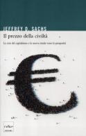 Il prezzo della civiltà. La crisi del capitalismo e la nuova strada verso la prosperità di Jeffrey D. Sachs edito da Codice