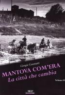 Mantova com'era vol.2 di Giorgio Casamatti edito da Monte Università Parma