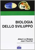 Biologia dello sviluppo di Albert Le Moigne, Jean Foucrier edito da Edises