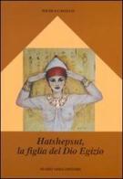 Hatshepsut, la figlia del dio egizio di Nicola Cavallo edito da Adda