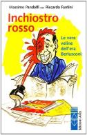 Inchiostro rosso. Le vere veline dell'era Berlusconi di Massimo Pandolfi, Riccardo Fantini edito da Ares