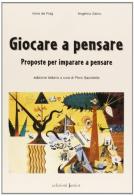 Giocare a pensare. Proposte per imparare a pensare di Irene De Puig, Angélica Sátiro edito da Edizioni Junior