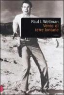 Vento di terre lontane di Paul I. Wellman edito da Dalai Editore