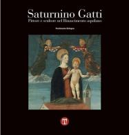Saturnino Gatti. Pittore e scultore nel Rinascimento aquilano di Ferdinando Bologna edito da Textus