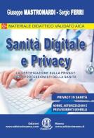 Sanità digitale e privacy. La certificazione sulla privacy per i professionisti della Sanità di Giuseppe Mastronardi, Sergio Ferri edito da Edizioni Manna