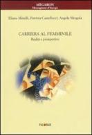 Carriera al femminile. Realtà e prospettive di Eliana Minelli, Patrizia Castellucci, Angela Sfregola edito da Palomar