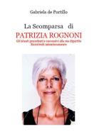 La scomparsa di Patrizia Rognoni di Gabriela De Portillo edito da Youcanprint