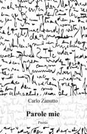 Parole mie di Carlo Zanutto edito da ilmiolibro self publishing
