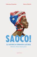 Saoco! La musica urbana latina di Valentina Clemente, Marco Falivelli edito da Santelli Editore