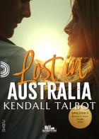 Lost in Australia di Kendall Talbot edito da PubMe