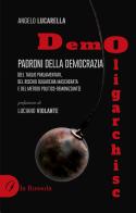 DemOligarchisc. Padroni della democrazia di Angelo Lucarella edito da la Bussola