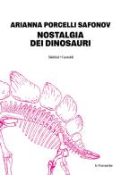 Nostalgia dei dinosauri di Arianna Porcelli Safonov edito da Baldini + Castoldi