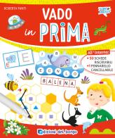 Vado in prima. Con pennarello cancellabile di Roberta Fanti edito da Edizioni del Borgo