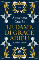 Le dame di Grace Adieu e altre storie di Susanna Clarke edito da Fazi