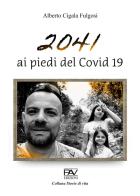 2041 ai piedi del Covid 19 di Alberto Cigala Fulgosi edito da Pav Edizioni