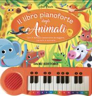 Il libro pianoforte degli animali. Ediz. a colori. Con QR-Code di Anna Casalis edito da Dami Editore