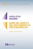 L' arte del gesto e del movimento in psicomotricità di Maria Rosa Madera edito da Armando Editore