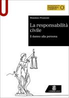 La responsabilità civile. Il danno alla persona di Massimo Franzoni edito da Le Monnier Università