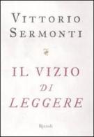 Il vizio di leggere di Vittorio Sermonti edito da Rizzoli