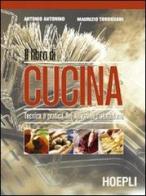 Il libro di cucina. Tecnica e pratica dei servizi di ristorazione. Per il biennio di A. Antonino, M. Torrigiani edito da Hoepli