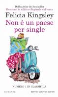 Non è un paese per single di Felicia Kingsley edito da Newton Compton Editori