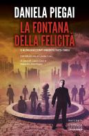 La fontana della felicità e altri racconti inediti (1975-1985) di Daniela Piegai edito da Delos Digital