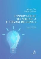 L' innovazione tecnologica e i divari regionali di Marco Pini, Paolo Quirino edito da Aracne