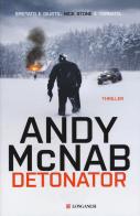 Detonator. Ediz. italiana di Andy McNab edito da Longanesi