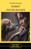 Dorrit oscuri ricordi di Iolanda Paladin edito da Silele