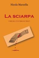 La sciarpa. Chi ha ucciso Luisa? di Nicola Marzella edito da Passione Scrittore selfpublishing