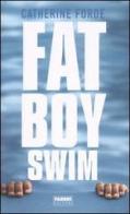 Fat boy swim di Catherine Forde edito da Fabbri