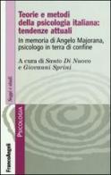 Teorie e metodi della psicologia italiana: tendenze attuali. In memoria di Angelo Majorana, psicologo in terra di confine edito da Franco Angeli