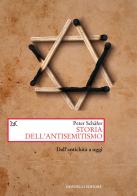Storia dell'antisemitismo. Dall'antichità a oggi di Peter Schäfer edito da Donzelli