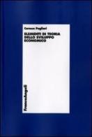 Elementi di teoria dello sviluppo economico di Carmen Pagliari edito da Franco Angeli