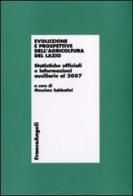 Evoluzione e prospettive dell'agricoltura del Lazio. Statistiche ufficiali e informazioni ausiliarie al 2007 edito da Franco Angeli