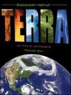 Terra. La vita di un pianeta. Libro pop-up di Trevor Day edito da IdeeAli