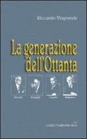 La generazione dell'Ottanta Pizzetti, Respighi, Casella, Malipiero di Riccardo Viagrande edito da Casa Musicale Eco