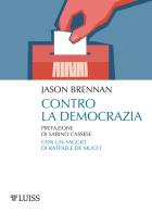 Contro la democrazia di Jason Brennan edito da Luiss University Press