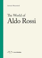 The world of Aldo Rossi di Antonio Monestiroli edito da LetteraVentidue