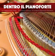 Dentro il pianoforte. 50° anniversario AIARP - Associazione Italiana Accordatori Riparatori Pianoforti di Cristiano Cameroni edito da Curci