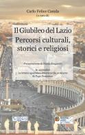 Il Giubileo del Lazio. Percorsi culturali, storici e religiosi edito da Anicia (Roma)
