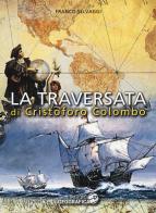 La traversata di Cristoforo Colombo di Franco Selvaggi edito da Libreria Geografica