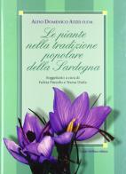 Le piante nella tradizione popolare della Sardegna di Aldo Domenico Atzei edito da Carlo Delfino Editore