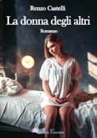 La donna degli altri di Renzo Castelli edito da Pegasus Edition