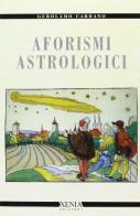 Aforismi astrologici di Girolamo Cardano edito da Xenia