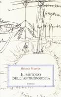 metodo dell'antroposofia di Rudolf Steiner edito da Medusa Edizioni