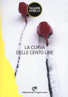 La curva delle cento lire di Massimo Tallone, Biagio Fabrizio Carillo edito da Edizioni del Capricorno