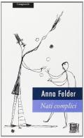 Nati complici di Anna Felder edito da Casagrande