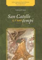 San Catello e i suoi tempi di Francesco Di Capua edito da Longobardi